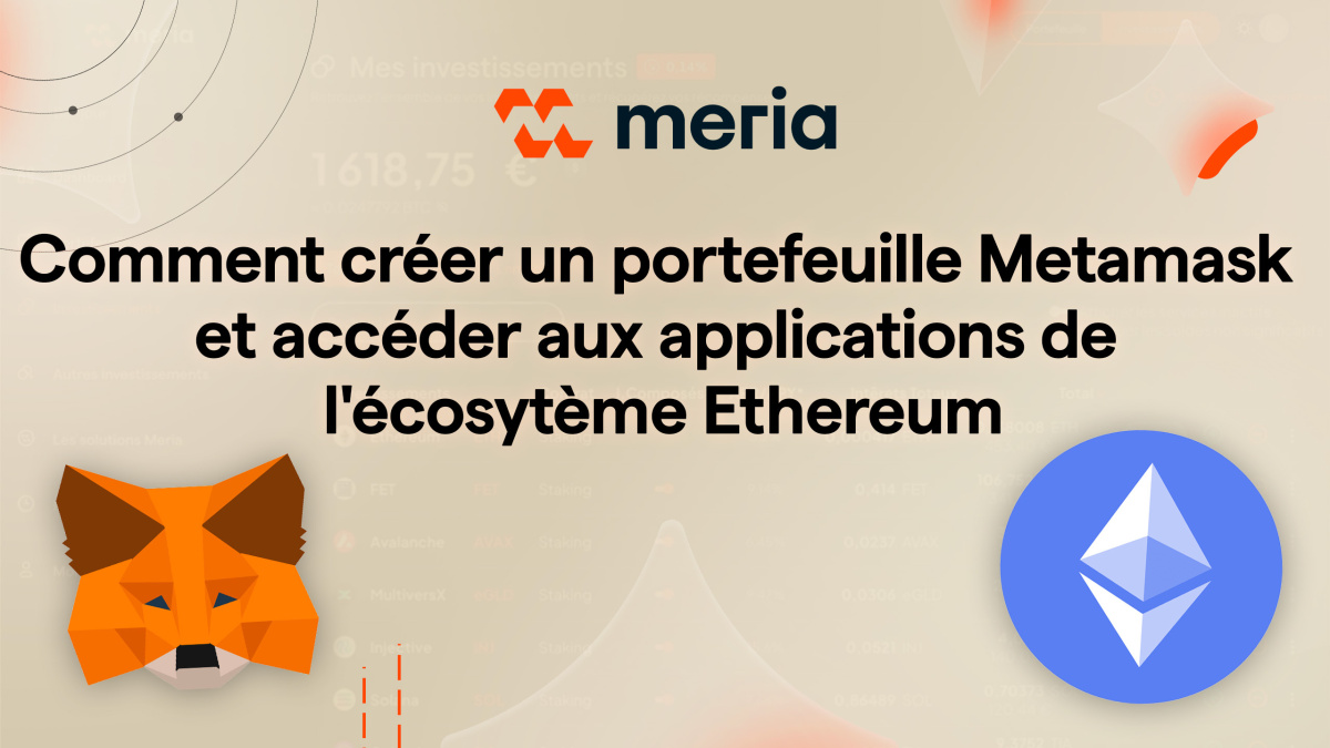 Comment créer un portefeuille Metamask et accéder aux applications de l'écosytème Ethereum