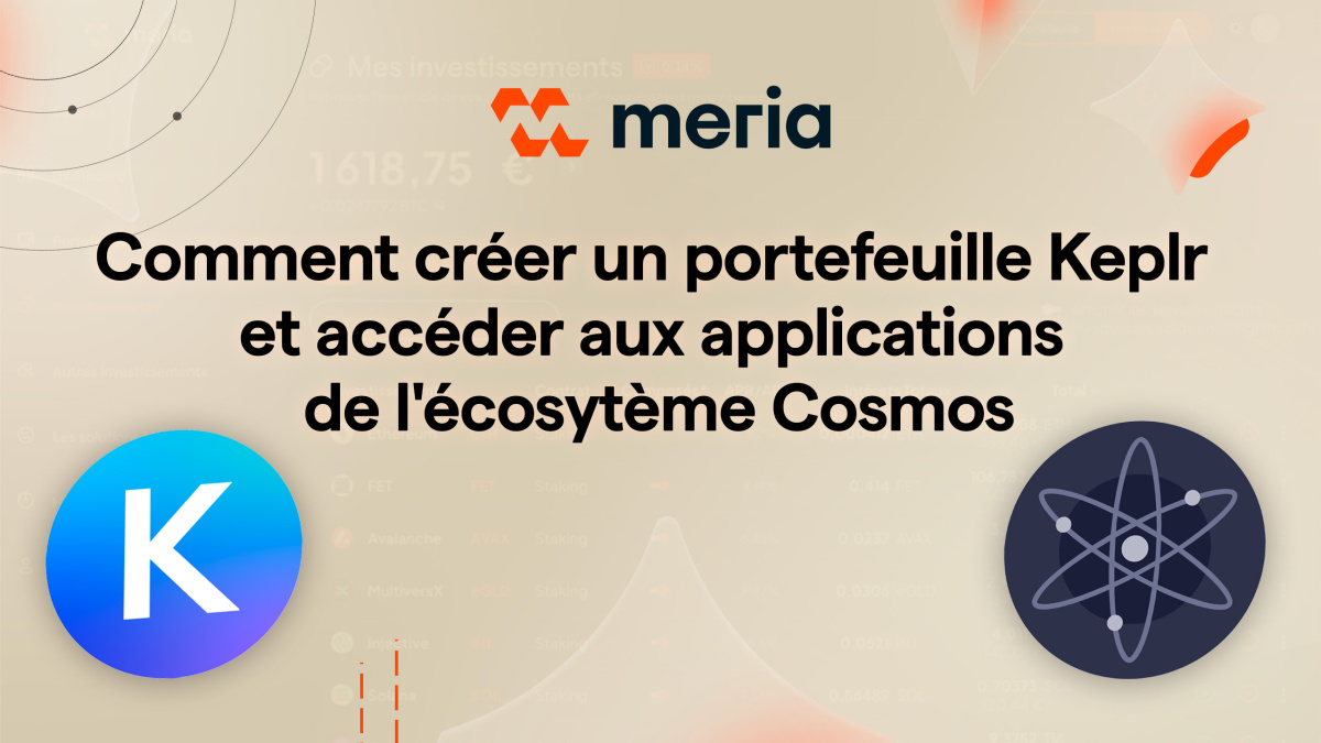 Comment créer un portefeuille Keplr et accéder aux applications de l'écosytème Cosmos