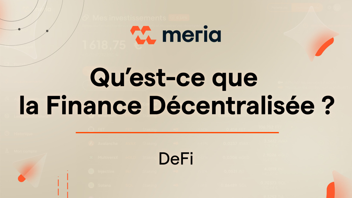Qu’est-ce que la Finance Décentralisée (DeFi) ?