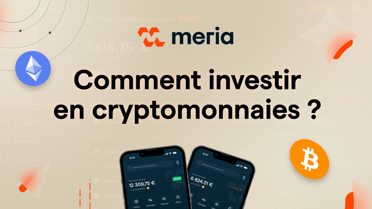 Investir en cryptomonnaies sur une plateforme simple et sécurisée │Meria