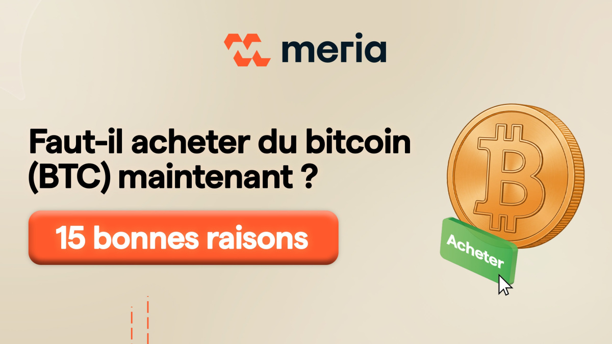 Faut-il acheter du Bitcoin (BTC) maintenant ? | 15 bonnes raisons